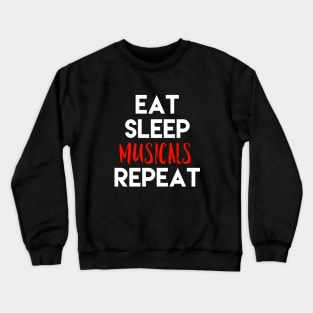 Eat Sleep Musicals Repeat White Design Crewneck Sweatshirt